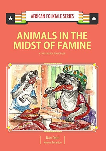Animals in the Midst of Famine A Nigerian Folktale