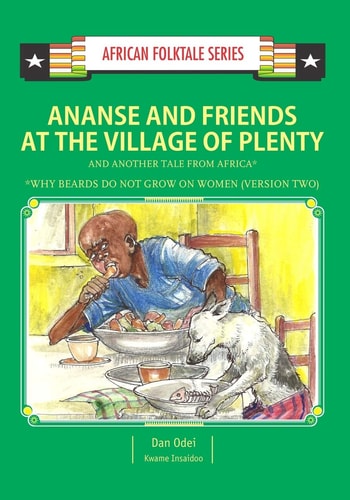 Ananse and Friends at the Village of Plenty and Another Tale from Africa Ghanaian and Nigerian Folktale