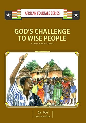 God's Challenge to Wise People A Ghanaian Folktale