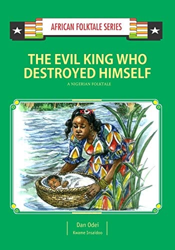 The Evil King Who Destroyed Himself A Nigerian Folktale