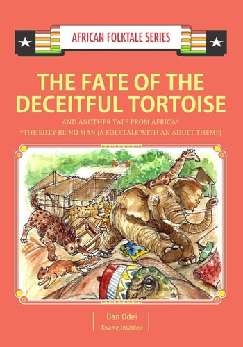 The Fate of the Deceitful Tortoise and Another Tale from Africa Nigerian and Gambian Folktale