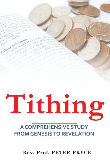 TITHING: A Comprehensive Study from Genesis to Revelation