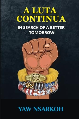 A Luta Continua In Search of a Better Tomorrow