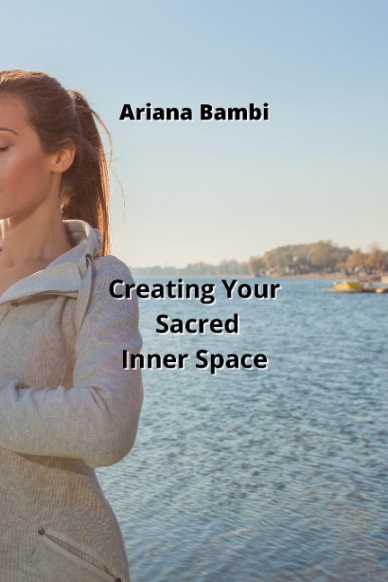 Creating Your Sacred  Inner Space