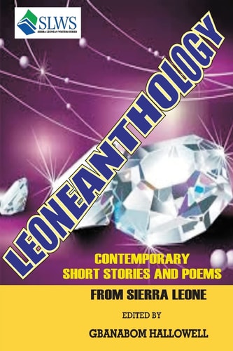 Leoneanthology Contemporary Stories & Poems from Sierra Leone