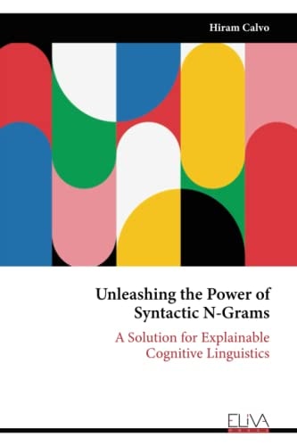 Unleashing the Power of Syntactic N-Grams A Solution for Explainable Cognitive Linguistics