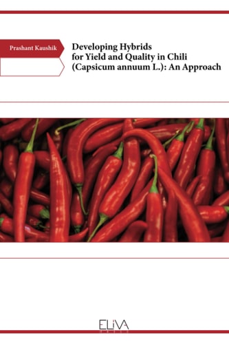 Developing Hybrids for Yield and Quality in Chili (Capsicum Annuum L.) An Approach