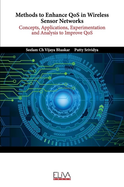 Methods to Enhance QoS in Wireless Sensor Networks: Concepts, Applications, Experimentation and Analysis to Improve QoS