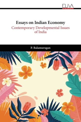 Essays on Indian Economy Contemporary Developmental Issues of India