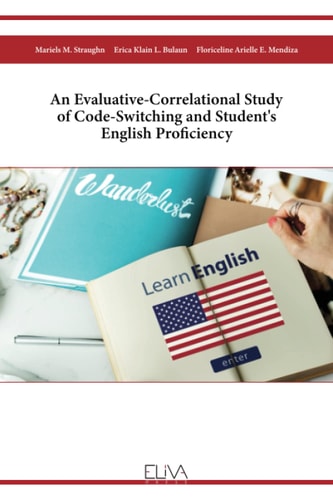 An Evaluative-Correlational Study of Code-Switching and Student's English Proficiency