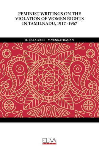 Feminist Writings on the Violation of Women Rights in Tamilnadu, 1917 -1967