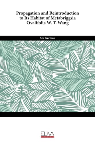 Propagation and Reintroduction to Its Habitat of Metabriggsia Ovalifolia W. T. Wang