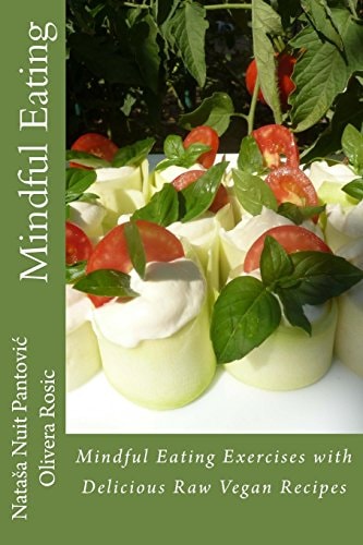 Mindful Eating: Mindful Eating Exercises with Delicious Raw Vegan Recipes (AoL Mindfulness)
