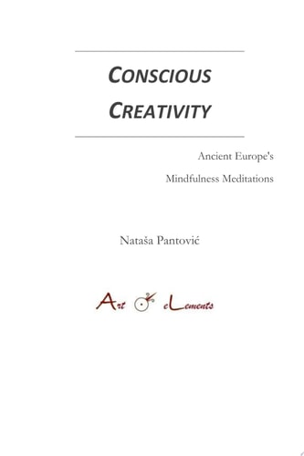 Conscious Creativity Ancient Europe's Mindfulness Meditations