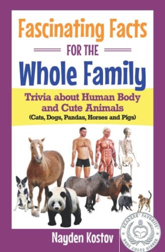 Fascinating Facts for the Whole Family Trivia about Human Body and Cute Animals (Cats, Dogs, Pandas, Horses and Pigs)