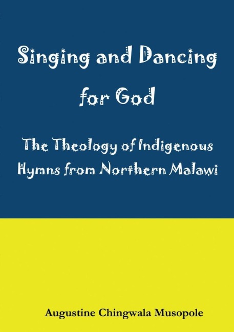 Singing and Dancing for God: A Theological Reflection on Indigenous Hymns in Sumu za Ukhristu