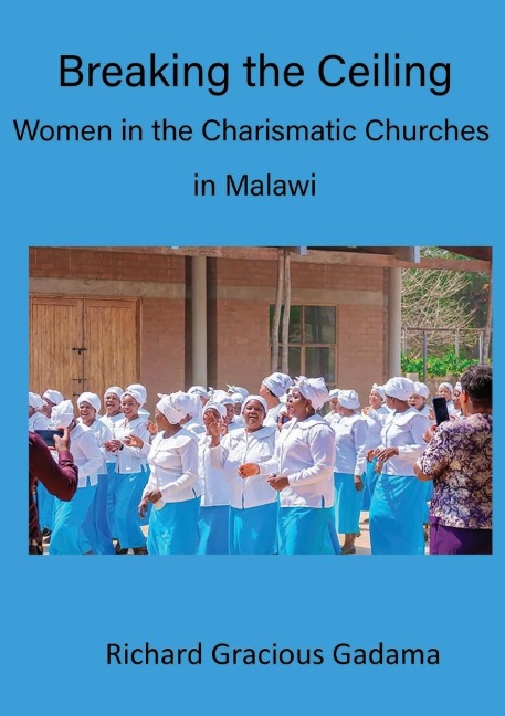 Breaking the Ceiling: Women in the Charismatic Churches in Malawi