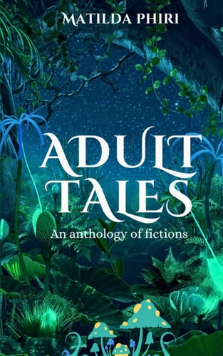 Adult Tales An Anthology of Fictions