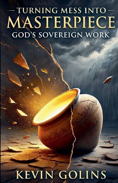 Turning Mess Into Masterpiece: Gods Sovereign Work