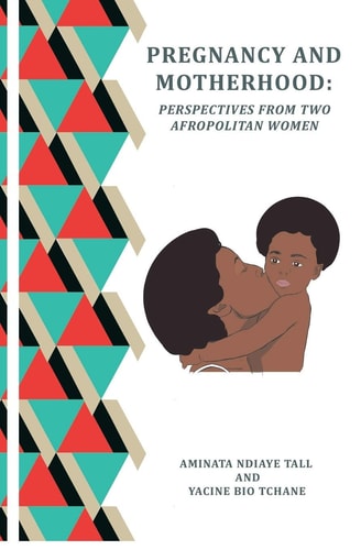 Pregnancy and Motherhood Perspectives from Two Afropolitan Women