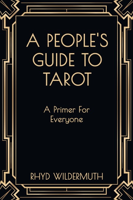 A Peoples Guide to Tarot: A Primer For Everyone