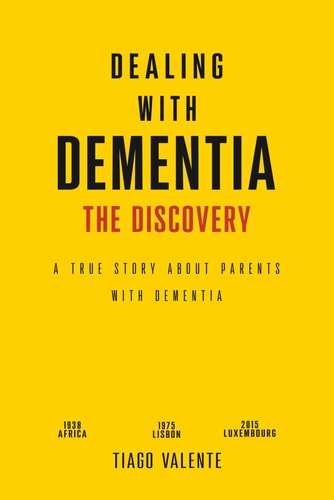 Dealing with Dementia - The Discovery A True Story about Parents with Dementia.