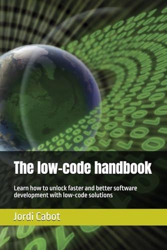 The Low-code Handbook Learn how to Unlock Faster and Better Software Development with Low-code Solutions