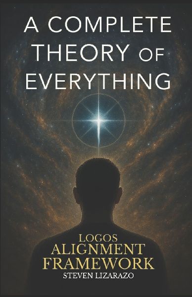 Logos Alignment Framework: A Complete Theory of Everything