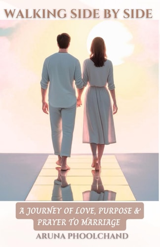 Walking Side By Side A Journey of Love, Purpose & Prayer to Marriage