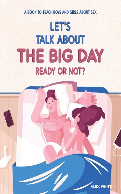 Let's Talk about The Big Day Ready Or Not? A Book to Teach Boys and Girls about Sex