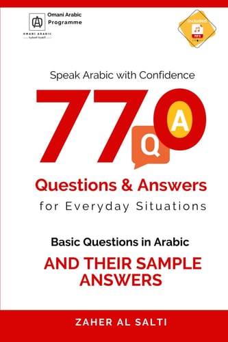 Speak Arabic with Confidence 770 Questions and Answers for Everyday Situations: Basic Questions in Arabic and Their Sample Answers