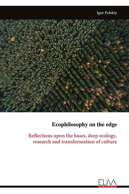 Ecophilosophy on the edge: Reflections upon the bases, deep ecology, research and transformation of culture