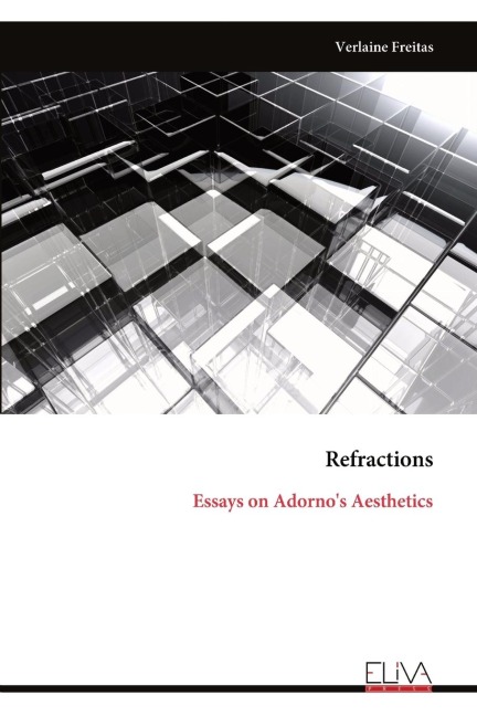 Refractions: Essays on Adornos Aesthetics