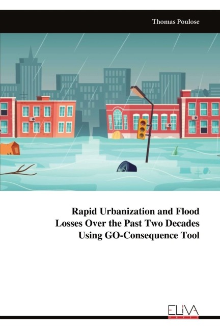 Rapid Urbanization and Flood Losses Over the Past Two Decades Using GO-Consequence Tool