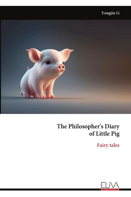 The Philosophers Diary of Little Pig
