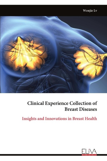 Clinical Experience Collection of Breast Diseases: Insights and Innovations in Breast Health