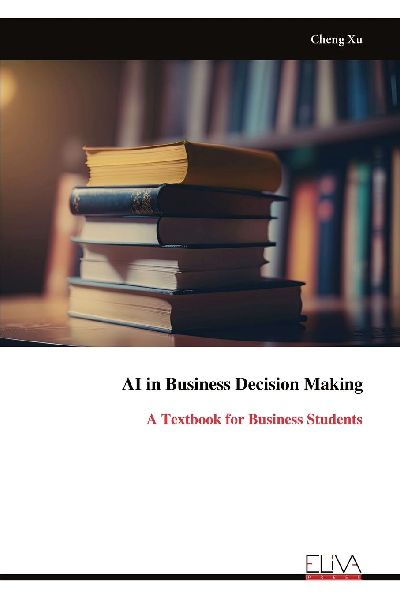 AI in Business Decision Making: A Textbook for Business Students
