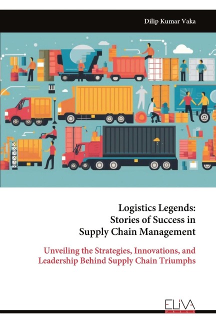 Logistics Legends: Stories of Success in Supply Chain Management