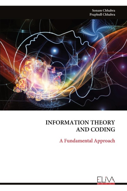 INFORMATION THEORY AND CODING: A Fundamental Approach
