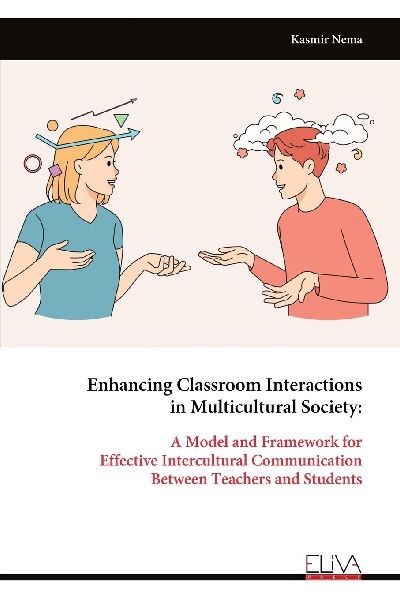 Enhancing Classroom Interactions in Multicultural Society: A Model and Framework for Effective Intercultural Communication Between Teachers and Students