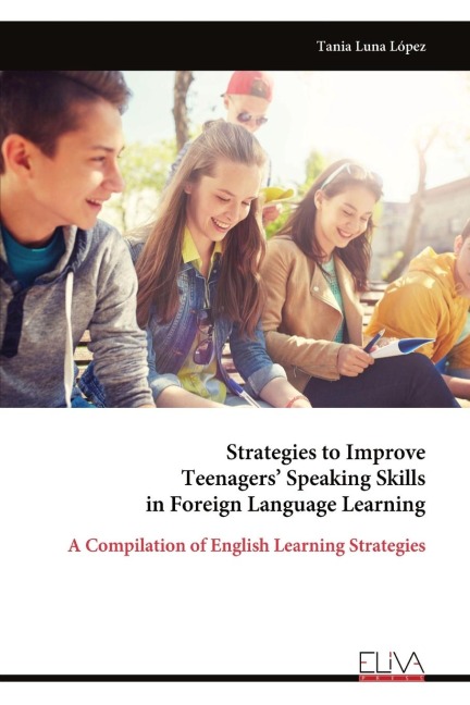 Strategies to Improve Teenagers Speaking Skills in Foreign Language Learning: A Compilation of English Learning Strategies