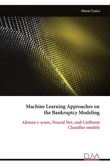 Machine Learning Approaches on the Bankruptcy Modeling: Altman z-score, Neural Net, and CatBoost Classifier models