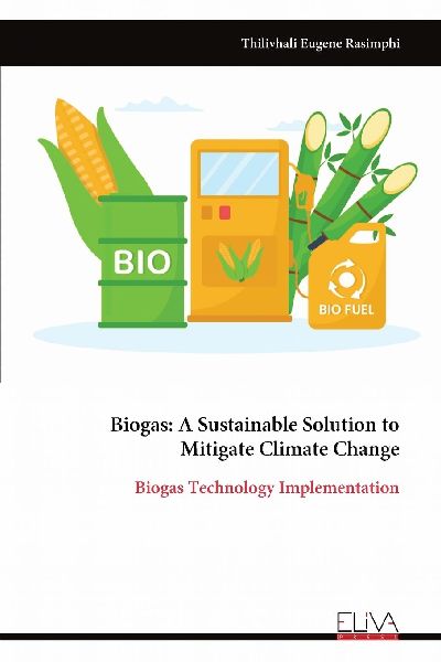Biogas: A Sustainable Solution to Mitigate Climate Change: Biogas Technology Implementation