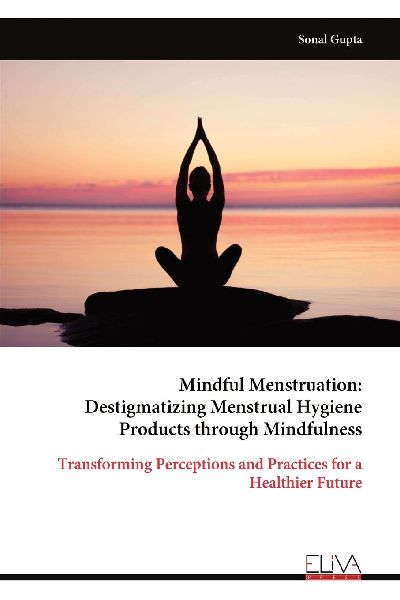 Mindful Menstruation: Destigmatizing Menstrual Hygiene Products through Mindfulness