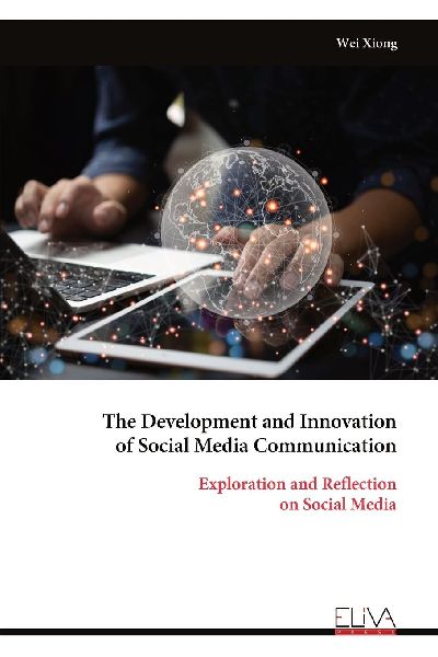 The Development and Innovation of Social Media Communication: Exploration and Reflection on Social Media