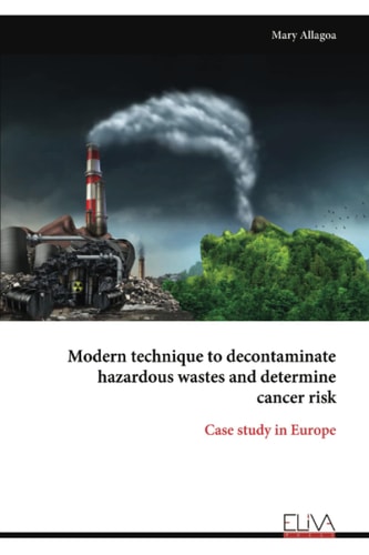 Modern Technique to Decontaminate Hazardous Wastes and Determine Cancer Risk