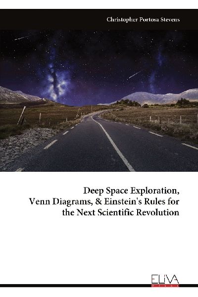 Deep Space Exploration, Venn Diagrams, & Einsteins Rules for the Next Scientific Revolution