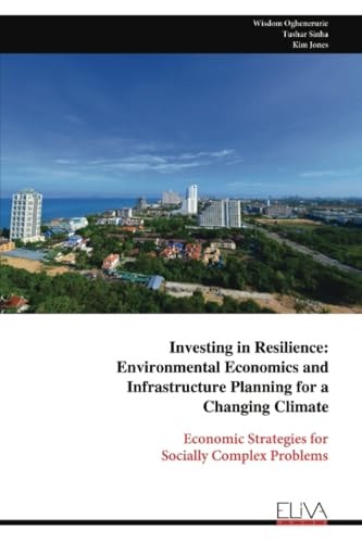 Investing in Resilience Environmental Economics and Infrastructure Planning for a Changing Climate