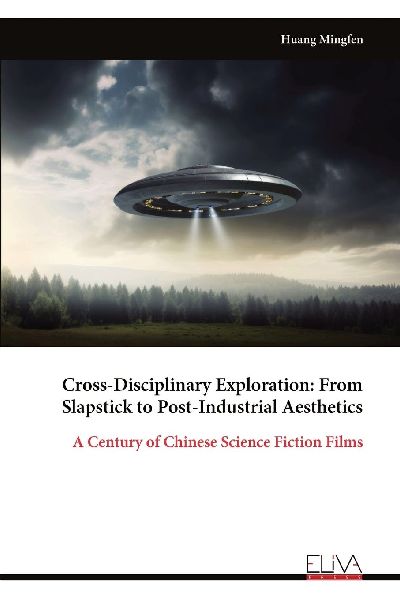 Cross-Disciplinary Exploration: From Slapstick to Post-Industrial Aesthetics: A Century of Chinese Science Fiction Films