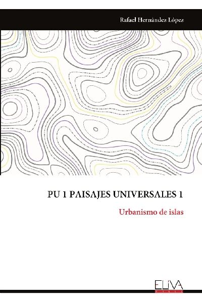 PU 1 PAISAJES UNIVERSALES 1: Urbanismo de islas